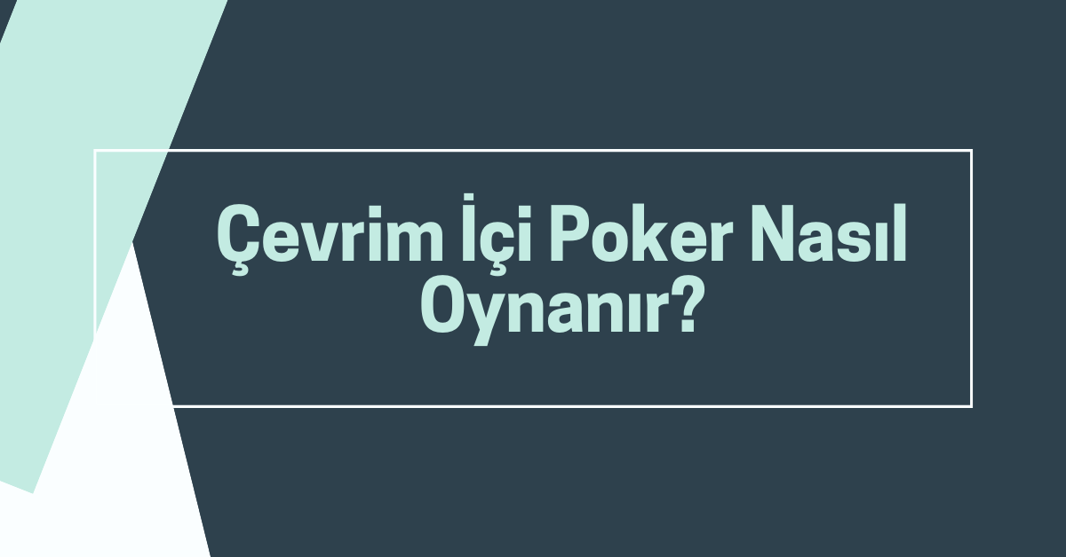 Çevrim İçi Poker Nasıl Oynanır